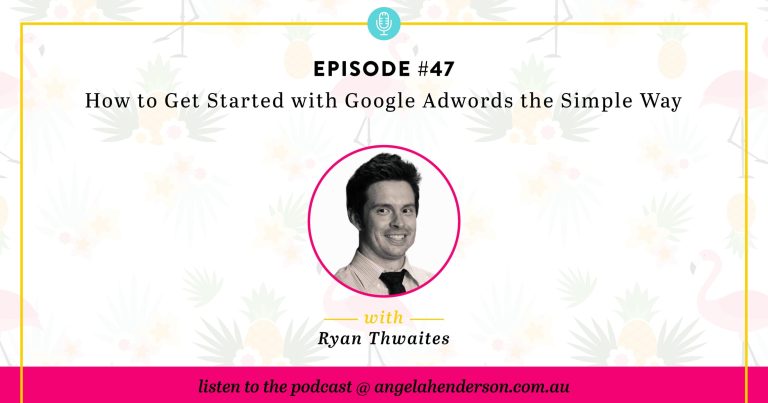 How to Get Started with Google Adwords the Simple Way – Episode 47