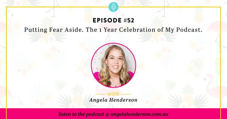 Putting Fear Aside. The 1 Year Celebration of My Podcast. – Episode 52