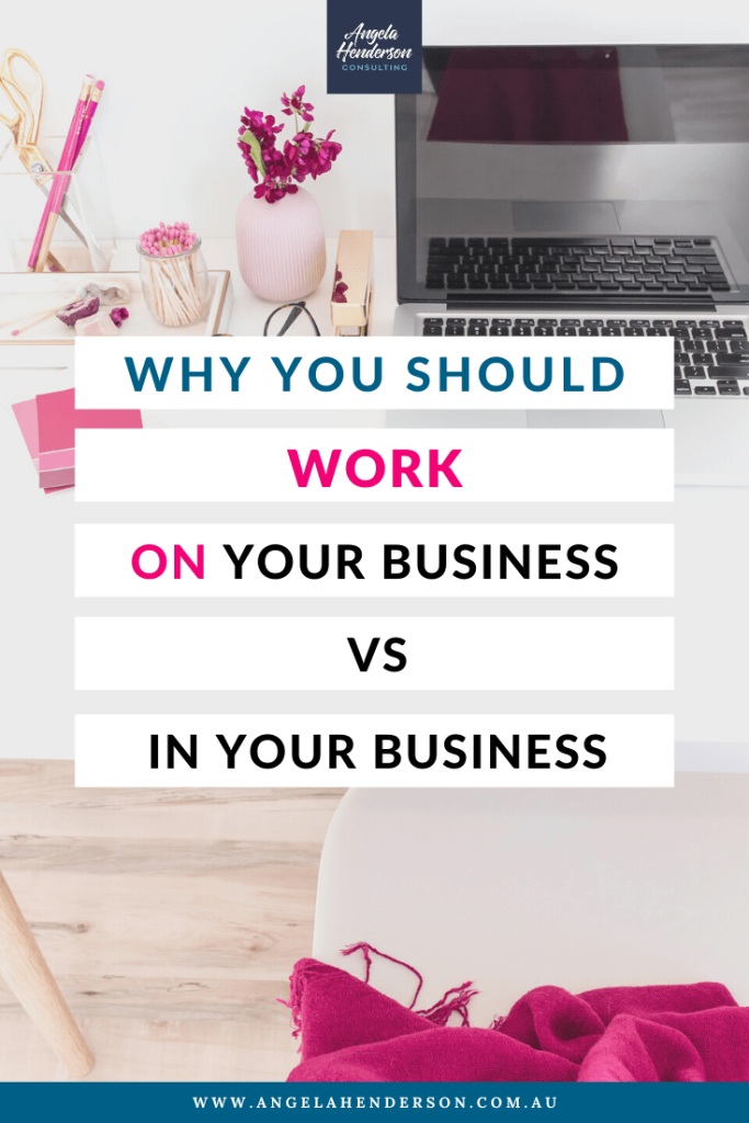 Work On Your Business vs In Your Business