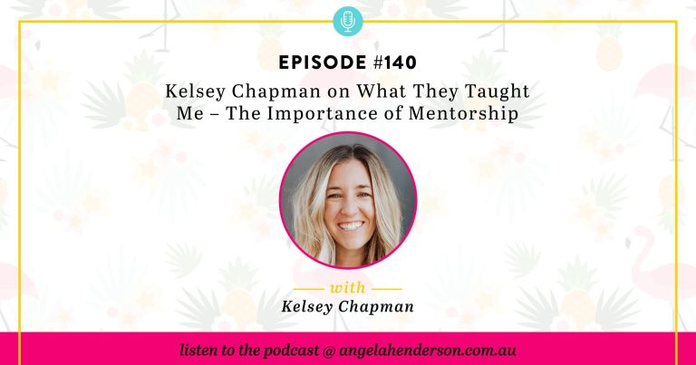 Kelsey Chapman on What They Taught Me – The Importance of Mentorship – Episode 140