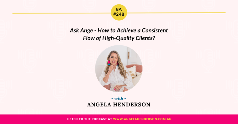 Ask Ange – How to Achieve a Consistent Flow of High-Quality Clients? – Episode 248