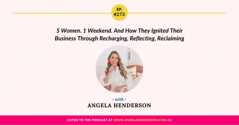 5 Women. 1 Weekend. And How They Ignited Their Business Through Recharging, Reflecting, Reclaiming – Episode 273