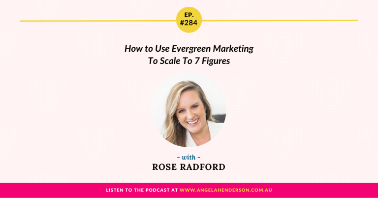 How to Use Evergreen Marketing To Scale To 7 Figures with Rose Radford – Episode 284