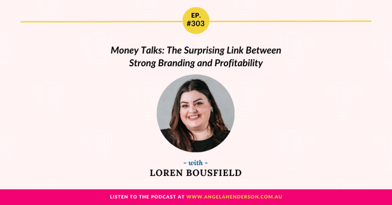 Money Talks: The Surprising Link Between Strong Branding and Profitability with Loren Bousfield – Episode 303